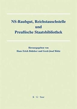 NS-Raubgut, Reichstauschstelle und Preussische Staatsbibliothek: Vorträge des Berliner Symposiums am 3. und 4. Mai 2007