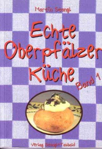 Echte Oberpfälzer Küche: Band 1: BD 1