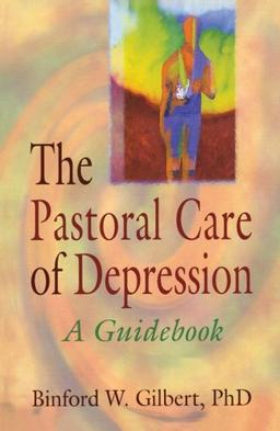 The Pastoral Care of Depression: A Guidebook