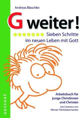 G weiter!: Sieben Schritte im neuen Leben mit Gott - Teilnehmerheft + Material für die Gruppenleitung auf CD-ROM