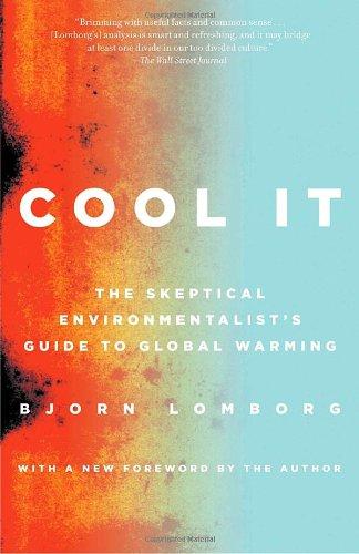 Cool It: The Skeptical Environmentalist's Guide to Global Warming (Vintage)