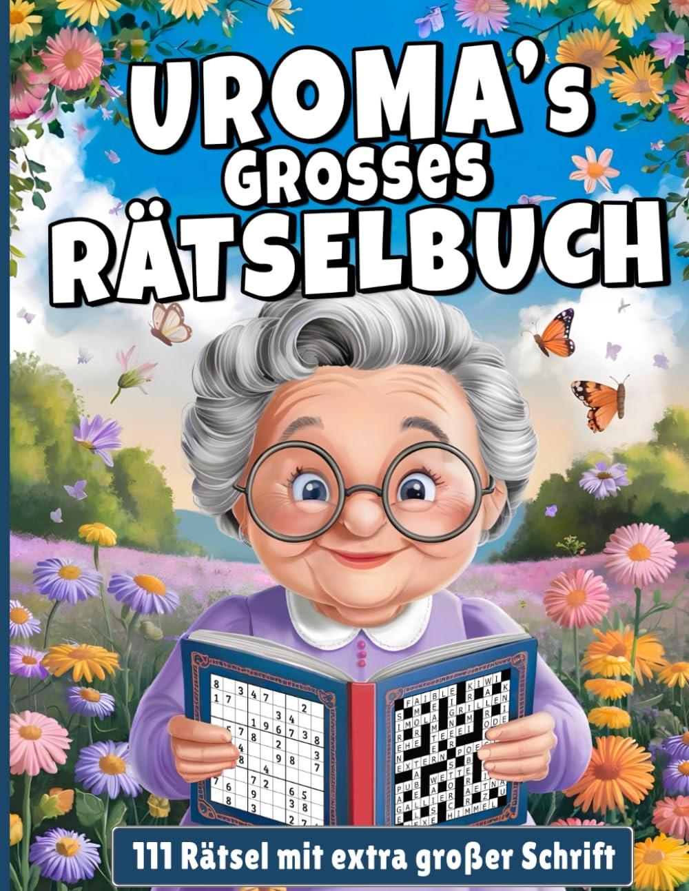 Uromas Großes Rätselbuch: 111 spannende Rätselfür die Beste Uroma der Welt I Extra Große Schrift I Ein Geschenk für Uroma