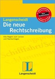 Langenscheidt Die neue Rechtschreibung: Alle Regeln zum Lernen und Nachschlagen