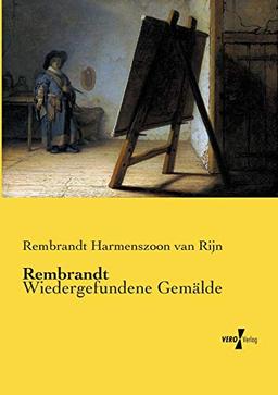 Rembrandt: Wiedergefundene Gemälde