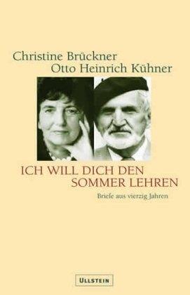 Ich will Dich den Sommer lehren: Briefe aus vierzig Jahren