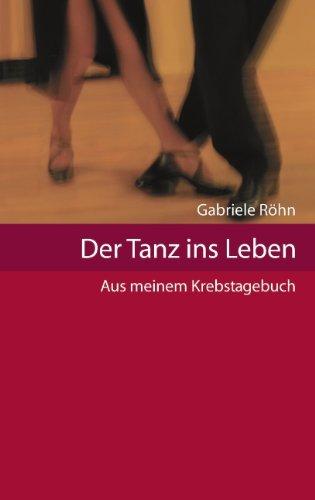 Der Tanz ins Leben - Aus meinem Krebstagebuch