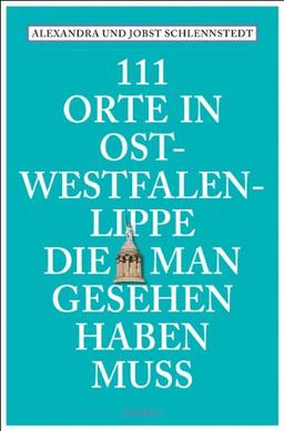 111 Orte in Ostwestfalen-Lippe, die man gesehen haben muss