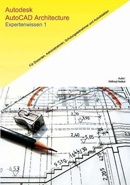 Autodesk AutoCAD Architecture: Expertenwissen 1