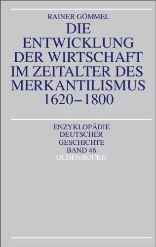 Die Entwicklung der Wirtschaft im Zeitalter des Merkantilismus 1620-1800