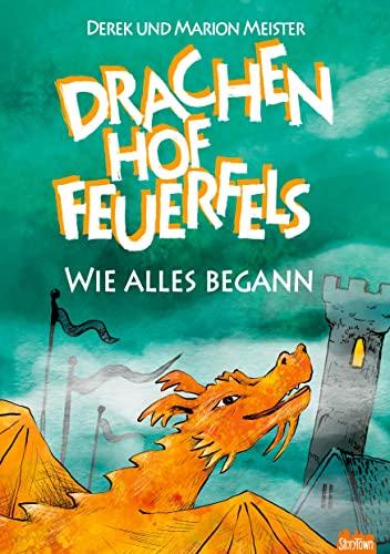 Drachenhof Feuerfels - Band 6: Wie alles begann