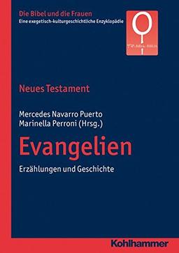 Neues Testament. Evangelien: Erzählungen und Geschichte (Die Bibel und die Frauen / Eine exegetisch-kulturgeschichtliche Enzyklopädie, Band 2)