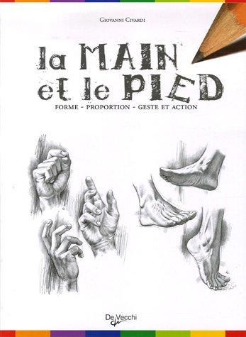 La main et le pied : forme, proportion, geste et action