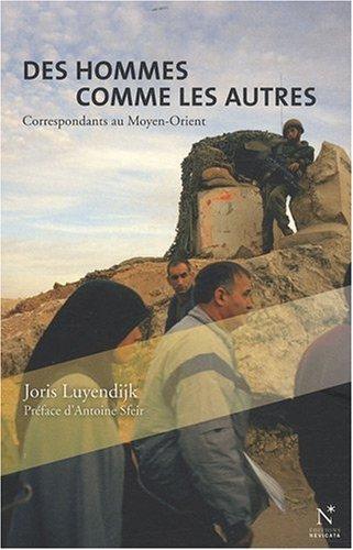 Des hommes comme les autres : Correspondants au Moyen-Orient