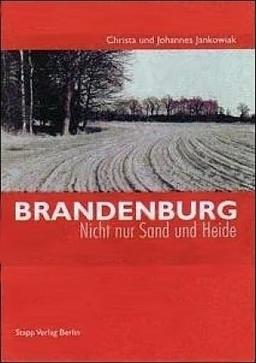 Brandenburg. Nicht nur Sand und Heide