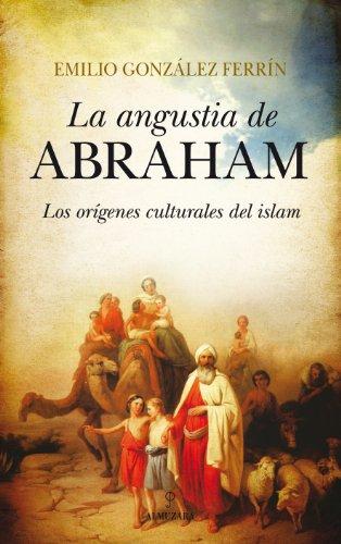 La angustia de Abraham : los orígenes culturales del Islam (Filosofía y pensamiento)