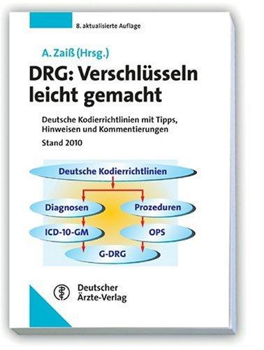 DRG: Verschlüsseln leicht gemacht: Deutsche Kodierrichtlinien mit Tipps, Hinweisen und Kommentierungen 2010