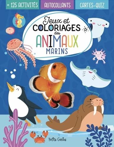 Jeux et coloriages des animaux marins: 125 activités, autocollants, cartes-quiz