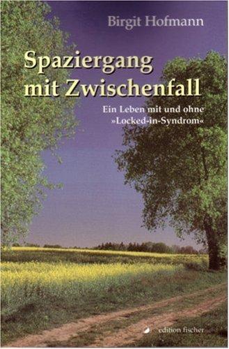 Spaziergang mit Zwischenfall. Ein Leben mit und ohne "Locked-in-Syndrom"