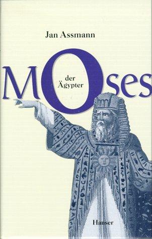 Moses der Ägypter: Entzifferung einer Gedächtnisspur