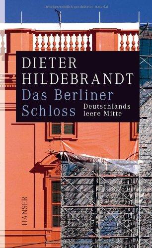 Das Berliner Schloss: Deutschlands leere Mitte