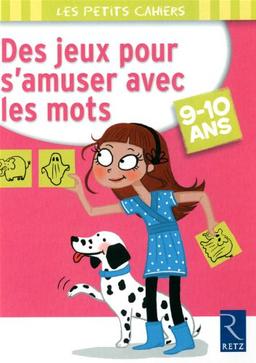 Des jeux pour s'amuser avec les mots, 9-10 ans