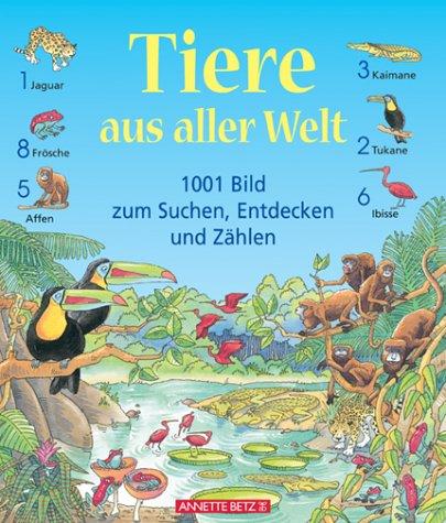 Tiere aus aller Welt. 1001 Bild zum Suchen, Entdecken und Erzählen