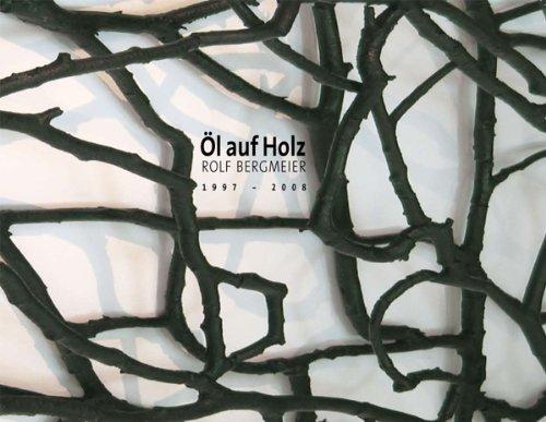 Öl auf Holz - Rolf Bergmeier 1997 - 2008