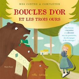 Boucle d'or et les trois ours : une histoire à raconter et à décorer avec des gommettes, des découpages et des coloriages !