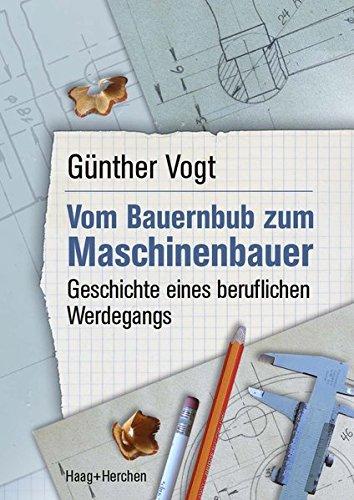 Vom Bauernbub zum Maschinenbauer: Geschichte eines beruflichen Werdegangs