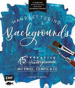 Handlettering Backgrounds – 15 kreative Hintergründe mit Pinsel, Stempel & Co.: In wenigen Schritten zum fertigen Lettering-Design