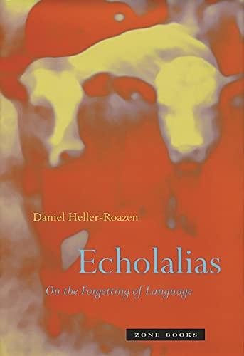 Echolalias: On the Forgetting of Language (Mit Press)