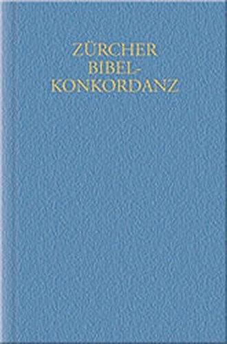 Zürcher Bibelkonkordanz: Vollständiges Wort-, Namen- und Zahlenverzeichnis zur Zürcher Bibelübersetzung mit Einschluß der Apokryphen: 3 Bände.