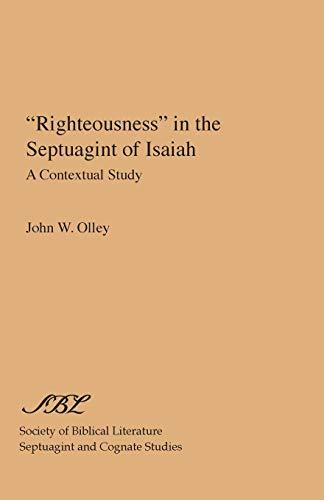 "Righteousness" in the Septuagint of Isaiah: A Contextual Study (Society of Biblical Literature, Septuagint Studies, Band 8)