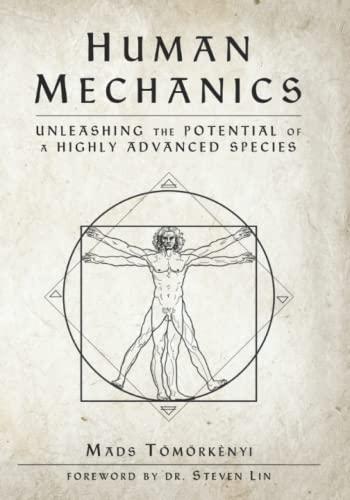 Human Mechanics: Unleashing the Potential of a Highly Advanced Species