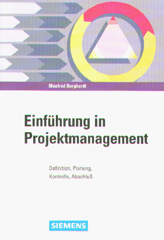 Einführung in Projektmanagement. Definition, Planung, Kontrolle, Abschluß