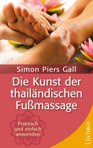 Die Kunst der thailändischen Fußmassage: Praktisch und einfach selbst anwenden