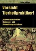 Vorsicht, Tierheilpraktiker! "Alternativveterinäre" Diagnose -und Behandlungsverfahren