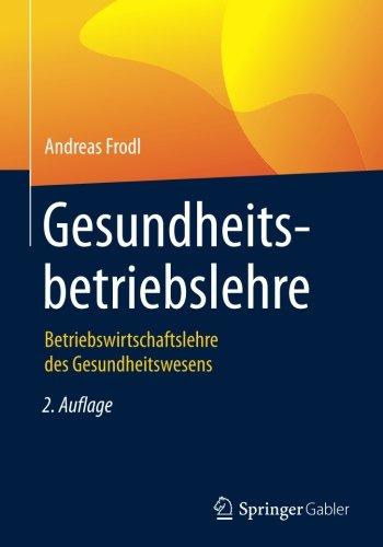 Gesundheitsbetriebslehre: Betriebswirtschaftslehre des Gesundheitswesens