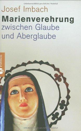 Marienverehrung zwischen Glaube und Aberglaube