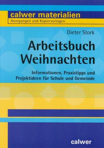 Arbeitsbuch Weihnachten: Informationen, Praxistipps und Projektideen für Schule und Gemeinde