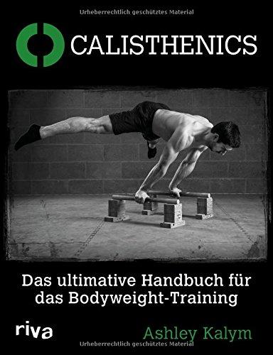 Calisthenics: Das ultimative Handbuch für das Bodyweight-Training