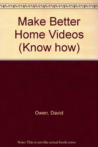 Make Better Home Videos (Know how)