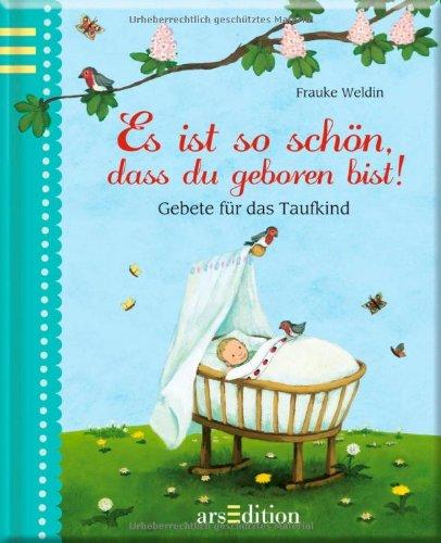 Es ist so schön, dass du geboren bist!: Gebete für das Taufkind