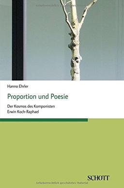 Proportion und Poesie: Der Kosmos des Komponisten Erwin Koch-Raphael