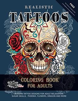 Realistic TATTOOS Coloring Book for Adults: 35 modern tattoo designs for adult relaxation: sugar skulls, phoenix, flowers, dragon and more