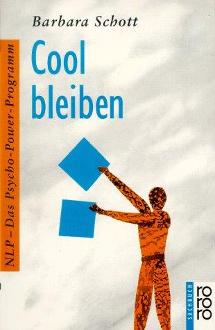 Cool bleiben. NLP - Das Psycho- Power- Programm. ( sachbuch).