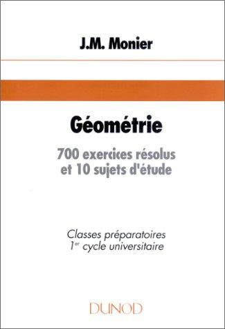 Géométrie : 700 exercices résolus et 10 sujets d'études