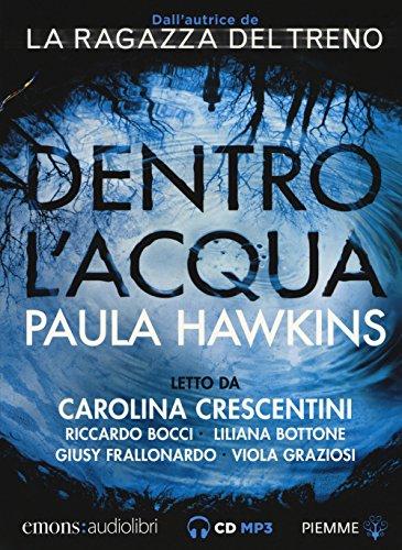 Dentro L'acqua Letto Da Carolina Crescentini, Riccardo Bocci, Liliana Bottone, Giusy Frallonardo, Viola Graziosi. Audiolibro. CD Audio Formato MP3