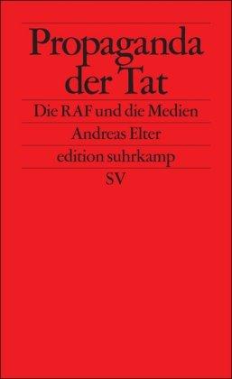 Propaganda der Tat: Die RAF und die Medien (edition suhrkamp)