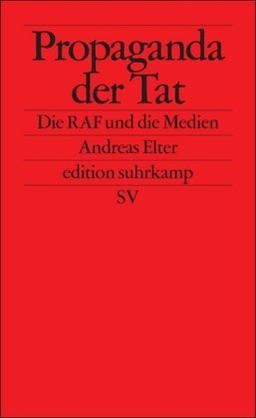 Propaganda der Tat: Die RAF und die Medien (edition suhrkamp)